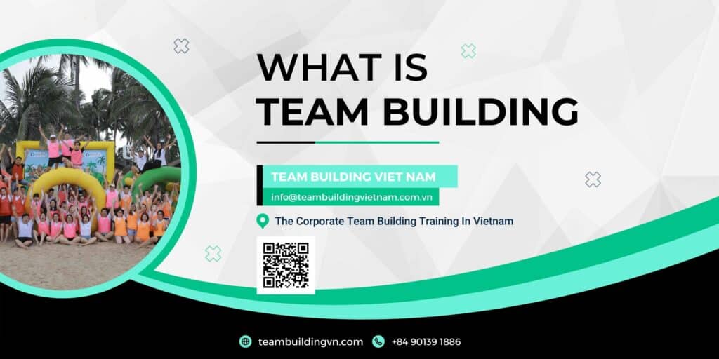 TEAM BUILDING LÀ GÌ, CÔNG TY TỔ CHỨC TEAM BUILDING TẠI TPHCM, TEAM BUILDING VIETNAM
