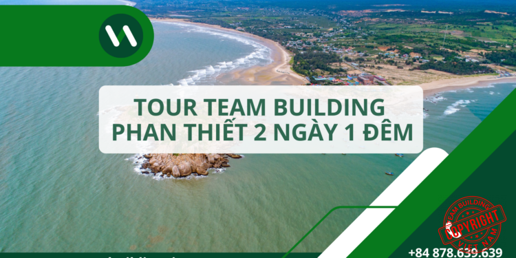 Toàn cảnh tour team building Phan Thiết 2 ngày 1 đêm sôi động bên bờ biển Mũi Né xinh đẹp.