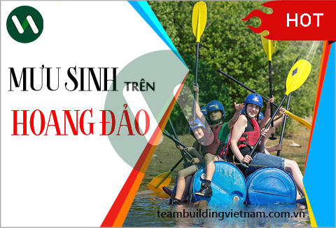 Mưu Sinh Trên Hoang Đảo, Team Building Rèn Luyện Kỹ Năng Mềm