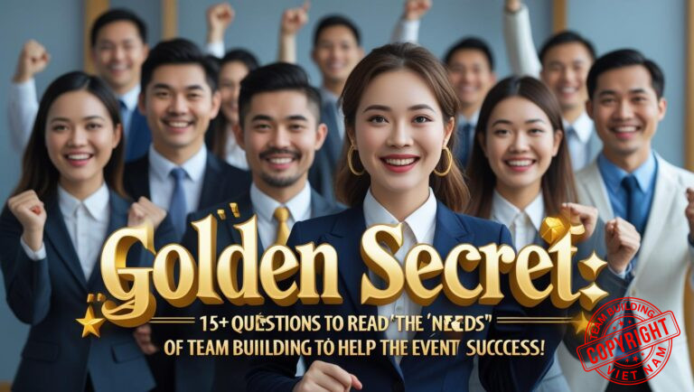 15 Câu Hỏi Đọc Vị Nhu Cầu Team Building Giúp Sự Kiện Thành Công Rực Rỡ