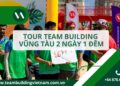 Tour Team Building Vũng Tàu 2 Ngày 1 Đêm